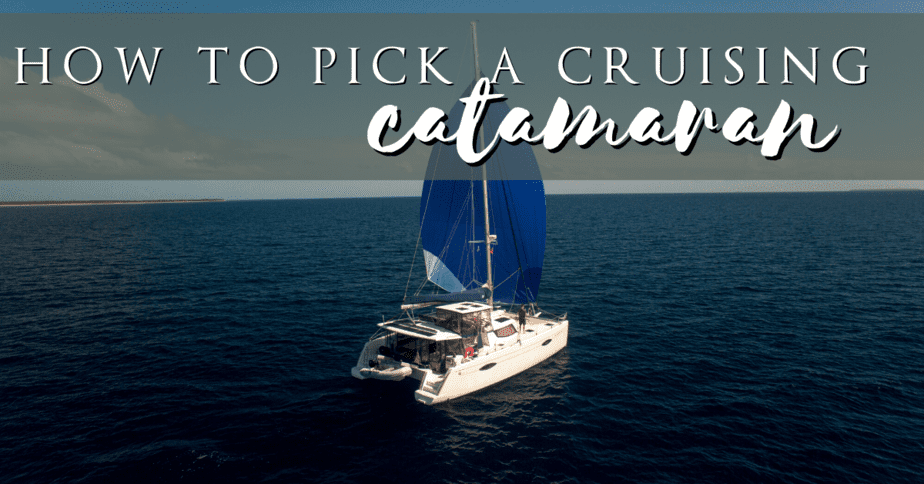 Choosing a Boat: Find Your Ideal Sailing Catamaran - Out Chasing Stars